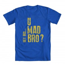 U Mad Bro Girls'